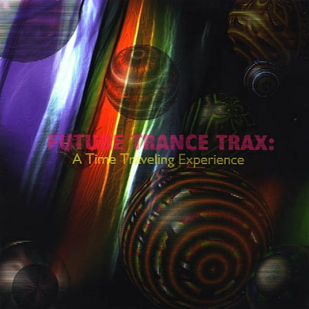 Future Trance Trax: A Time Traveling Experience