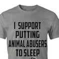 thumbnail image 3 of I Support Putting Animal Abuser To Sleep Men's T-Shirt (Medium), 3 of 3