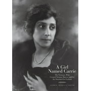 A Girl Named Carrie : The Visionary Who Created Neiman Marcus and Set the Standard for Fashion (Hardcover)