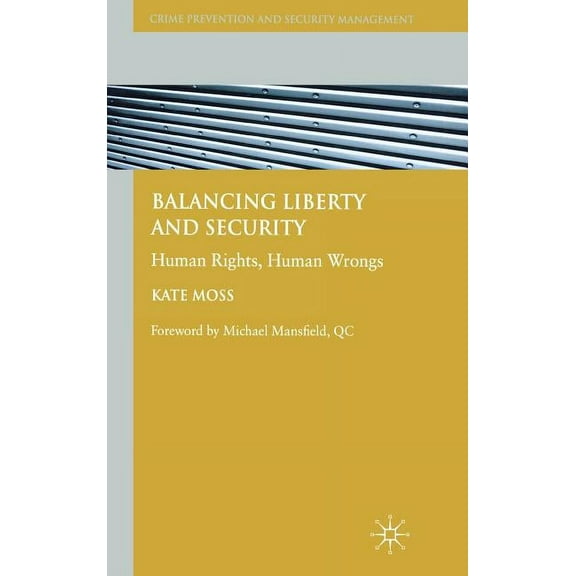 Crime Prevention and Security Management Balancing Liberty and Security: Human Rights, Human Wrongs, (Hardcover)