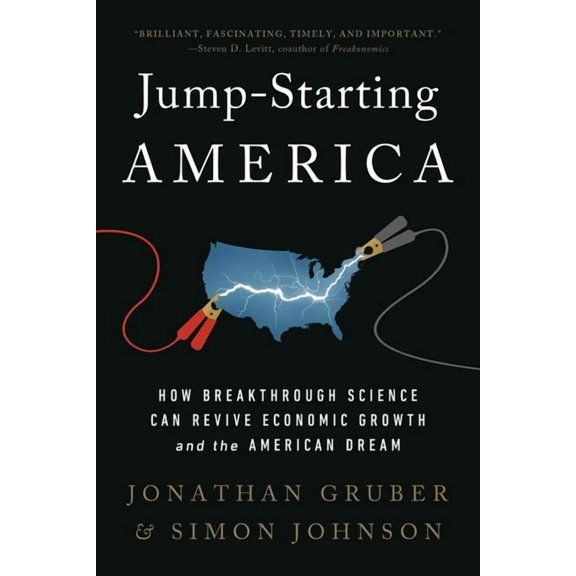 Jump-Starting America: How Breakthrough Science Can Revive Economic Growth and the American Dream, (Paperback)
