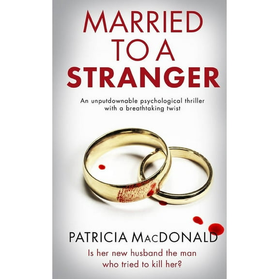 MARRIED TO A STRANGER an unputdownable psychological thriller with a breathtaking twist (Paperback)