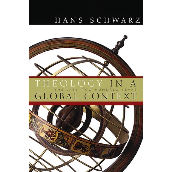 Theology in a Global Context: The Last Two Hundred Years, (Paperback)