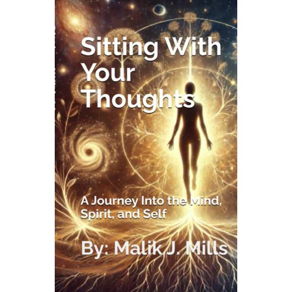 Sitting With Your Thoughts: A Journey into the Mind, Spirit, and Self, (Paperback)