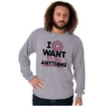 thumbnail image 5 of I Donut Want to Do Anything Funny Pun Long Sleeve TShirt Men Women Brisco Brands S, 5 of 6