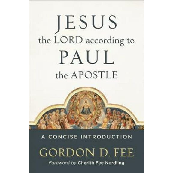 Jesus the Lord According to Paul the Apostle: A Concise Introduction (Paperback) 0801049822 9780801049828
