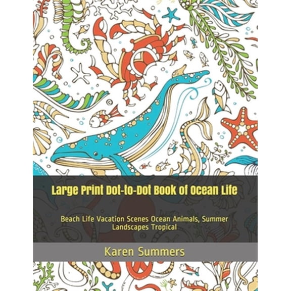 Pre-Owned Large Print Dot-to-Dot Book of Ocean Life: Beach Life Vacation Scenes Ocean Animals, Summer Landscapes Tropical