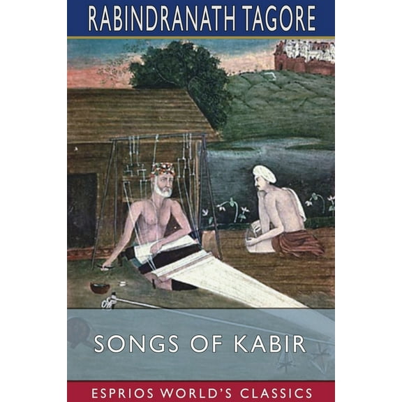 Songs of Kabir (Esprios Classics), (Paperback)