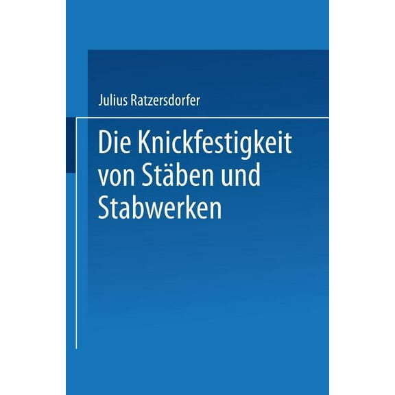 Die Knickfestigkeit Von Stäben Und Stabwerken, (Paperback)