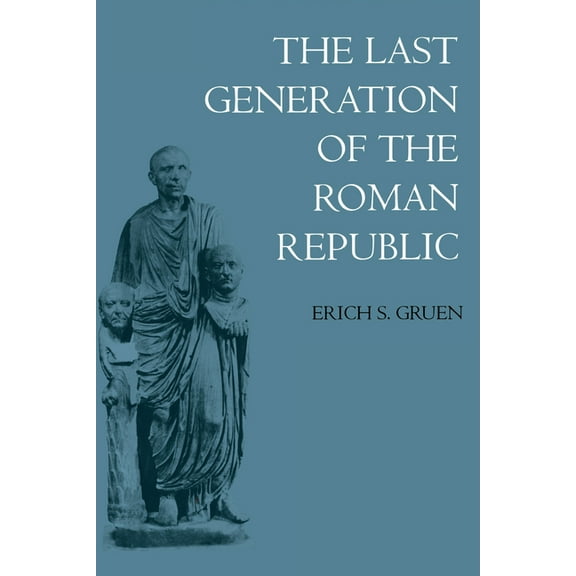 The Last Generation of the Roman Republic, (Paperback)