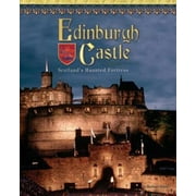 Edinburgh Castle : Scotland's Haunted Fortress, Used [Library Binding]