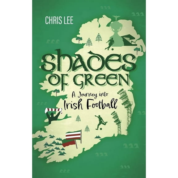 Shades of Green: A Journey Into Irish Football, (Paperback)