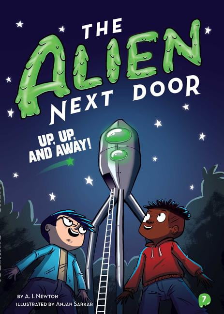 A I Newton; Anjan Sarkar Alien Next Door: The Alien Next Door 7: Up, Up, and Away! (Series #7) (Paperback)
