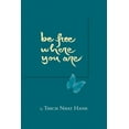 thumbnail image 2 of Pre-Owned Be Free Where You Are (Paperback) 188837523X 9781888375237, 2 of 2
