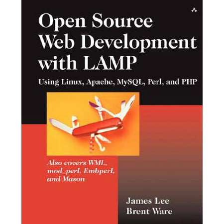 Open Source Development with Lamp : Using Linux, Apache, MySQL, Perl, and