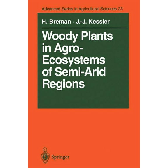 Advanced Agricultural Sciences Woody Plants in Agro-Ecosystems of Semi-Arid Regions: With an Emphasis on the Sahelian Countries, Book 23, (Paperback)