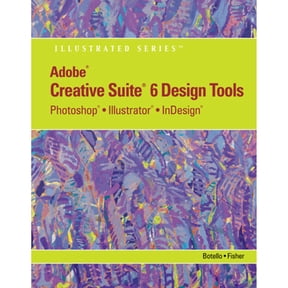Pre-Owned Adobe Cs6 Design Tools: Photoshop, Illustrator, and Indesign Illustrated with Online Creative Cloud Updates (Paperback) 1133562582 9781133562580