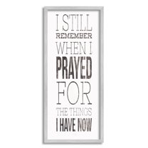 Stupell Industries Still Remember When I Prayed for Now Inspirational Farmhouse Graphic Art Gray Framed Art Print Wall Art, 10x24, by Marla Rae