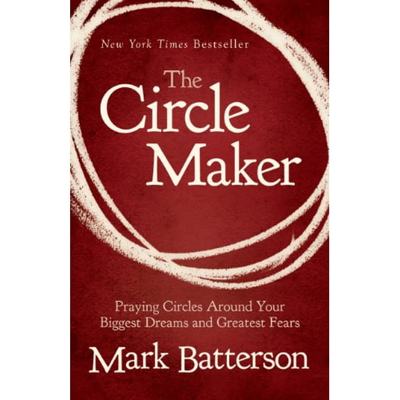 Pre-Owned The Circle Maker: Praying Circles Around Your Biggest Dreams and Greatest Fears (Paperback) 1594154511 9781594154515