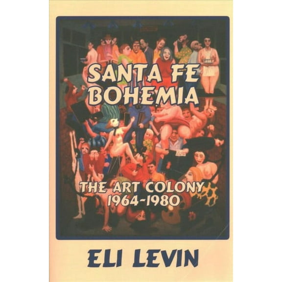 Santa Fe Bohemia : The Art Colony 1964-1980
