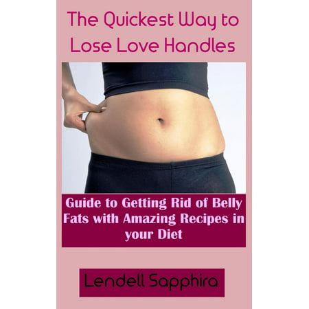 Low-Carb Diet To Trim Your Love Handles: A Guide to the Quickest Method of Trimming Love Handles While Enjoying a Selection of Amazingly Delectable Dishes -