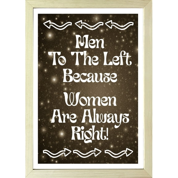 Designs ByLITA Men To The Left Because Women Are Always Right!, 11 x 14 Wooden Wall Print (Framed) | Home Decor