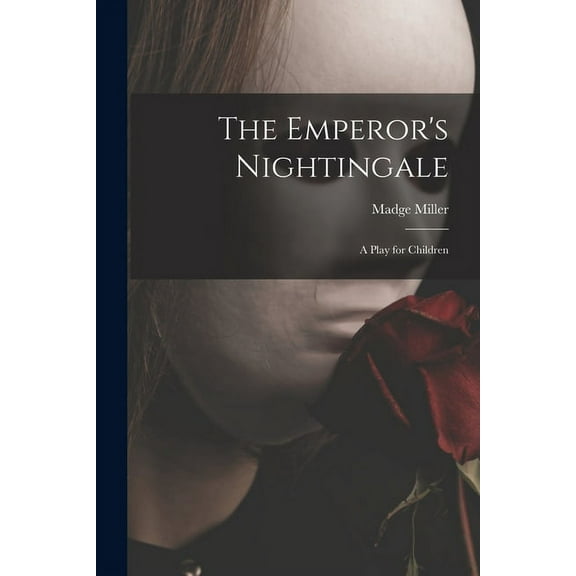 The Emperor's Nightingale; a Play for Children, (Paperback)