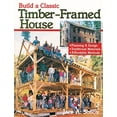 thumbnail image 1 of Pre-Owned Build a Classic Timber-Framed House: Planning &amp; Design/Traditional Materials/Affordable Methods, 9780882668413, 0882668412, Paperback, First Edition edition, 1 of 1