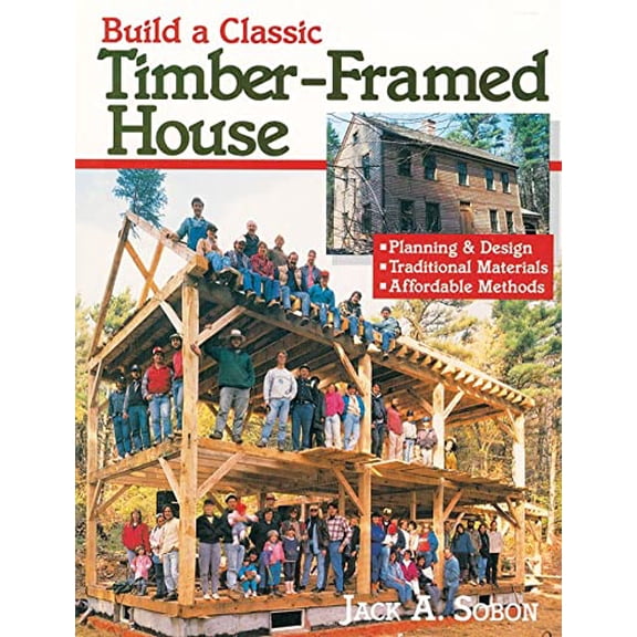 Pre-Owned Build a Classic Timber-Framed House: Planning & Design/Traditional Materials/Affordable Methods, 9780882668413, 0882668412, Paperback, First Edition edition