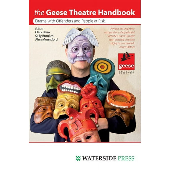 Geese Theatre Handbook: Drama with Offenders and People at Risk, (Hardcover)