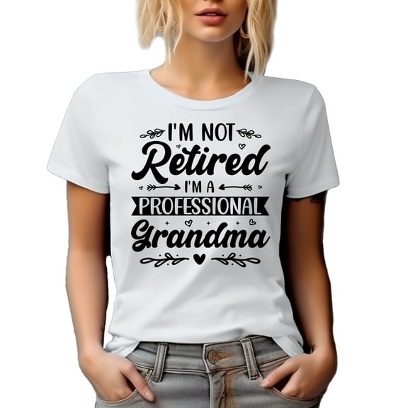 I'm Not Retired, I'm a Professional Grandma, Retirement and Grandmother Quote, White T-Shirt, Small