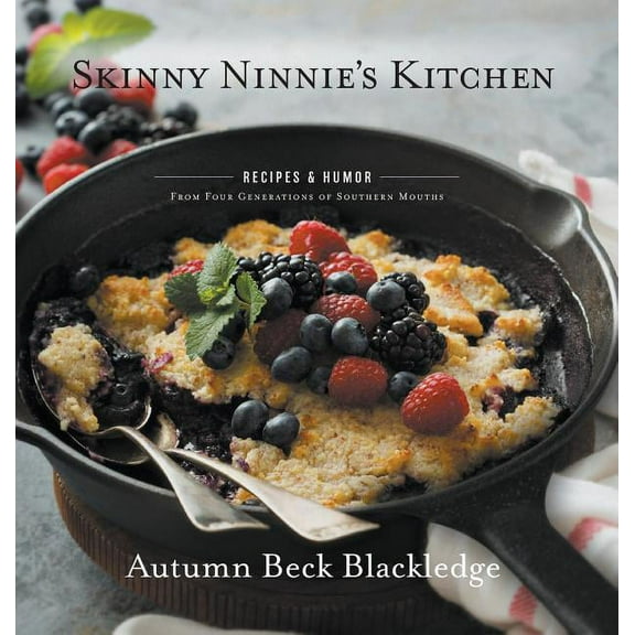 Skinny Ninnie's Kitchen: Recipes & Humor From Four Generations of Southern Mouths (Hardcover)