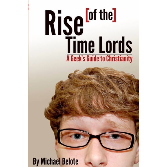 Rise of the Time Lords: A Geek's Guide to Christianity, (Paperback)