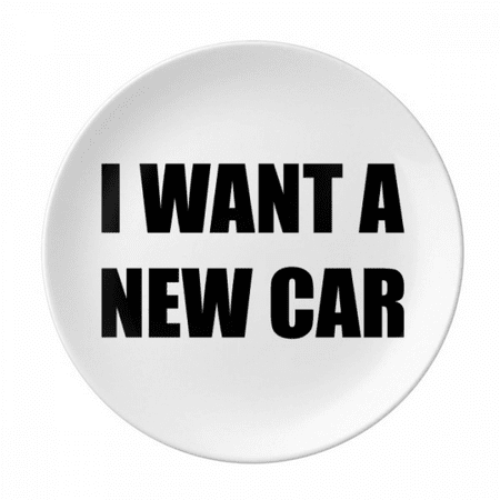 

I Want A New Car Plate Decorative Porcelain Salver Tableware Dinner Dish