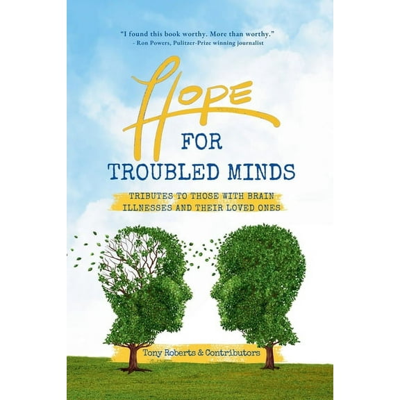 Hope for Troubled Minds: Tributes to Those with Brain Illnesses and Their Loved Ones, (Paperback)