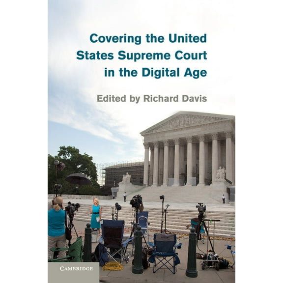 Covering the United States Supreme Court in the Digital Age, (Paperback)