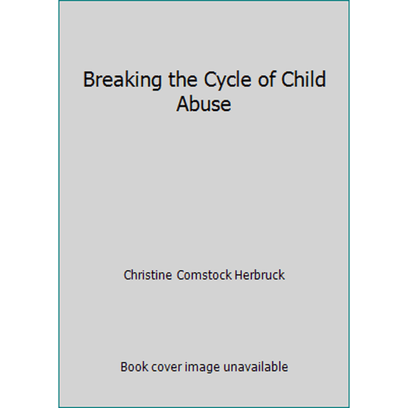 Pre-Owned Breaking the Cycle of Child Abuse (Paperback) 0030456916 9780030456916