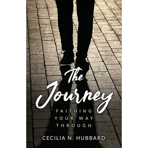 The Journey: Faithing Your Way Through, (Paperback)