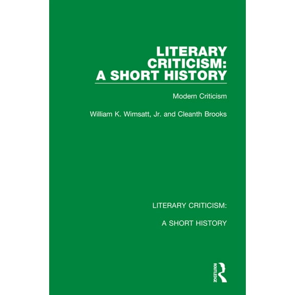 Literary Criticism Literary Criticism: A Short History: Modern Criticism, Book 4, (Hardcover)