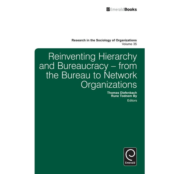Research in the Sociology of Organizatio Reinventing Hierarchy and Bureaucracy: From the Bureau to Network Organizations, Book 35, (Hardcover)