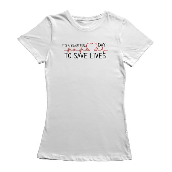 It's A Beautiful Day To Save Lives Women White T-Shirt, Female Small