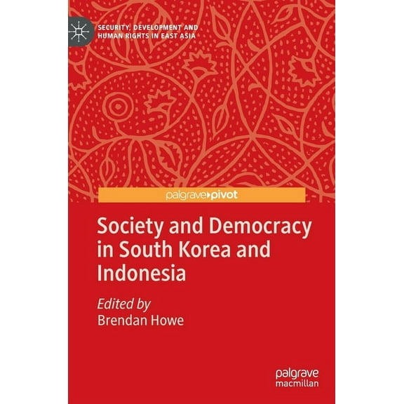 Security, Development and Human Rights i Society and Democracy in South Korea and Indonesia, (Hardcover)