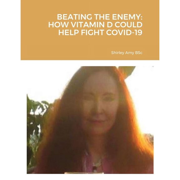 Beating the Enemy: How Vitamin D Could Help Fight Covid-19, (Paperback)