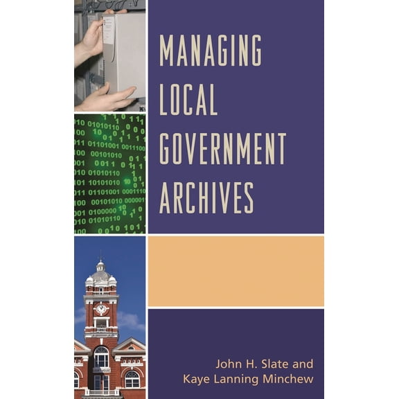 Managing Local Government Archives, (Paperback)