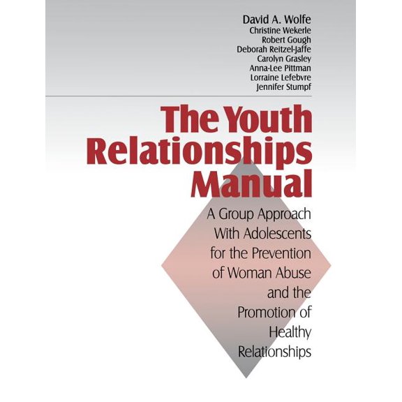 The Youth Relationships Manual: A Group Approach with Adolescents for the Prevention of Woman Abuse and the Promotion of, (Paperback)