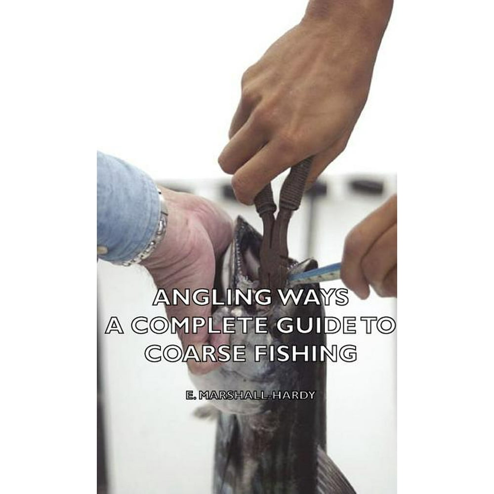 Angling Ways A Complete Guide to Coarse Fishing