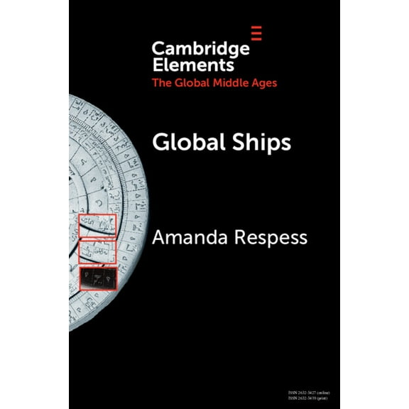 Elements in the Global Middle Ages Global Ships, (Paperback)