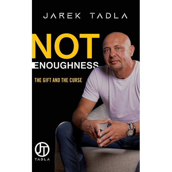 Not Enoughness: The Gift and the Curse, (Hardcover)