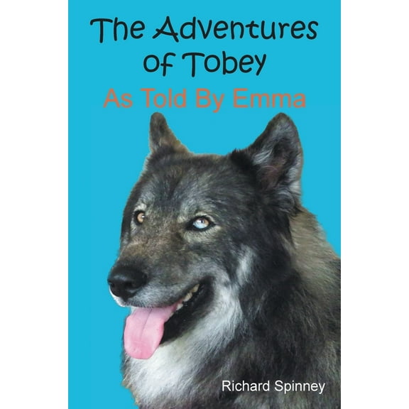 The Adventures of Tobey As Told By Emma, (Paperback)