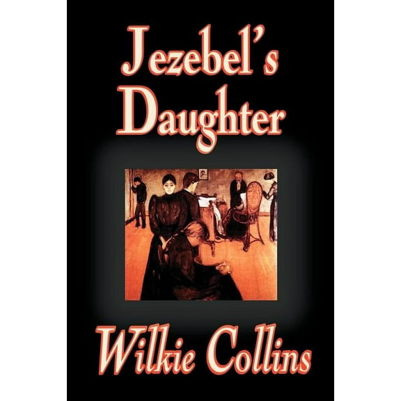 Jezebel's Daughter by Wilkie Collins, Fiction, (Paperback)